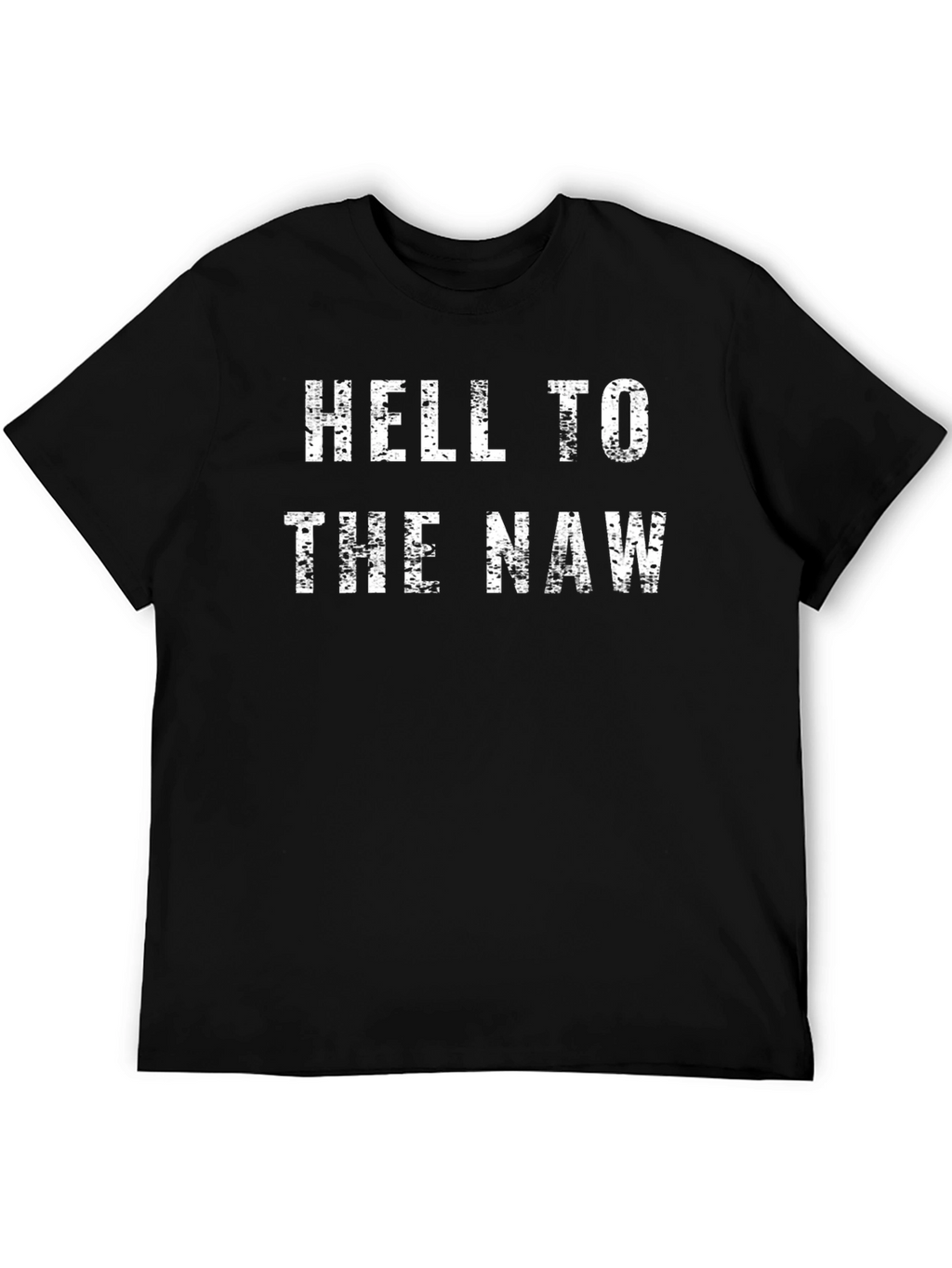 Hell to the Naw T-Shirt - Funny Slogan Tee