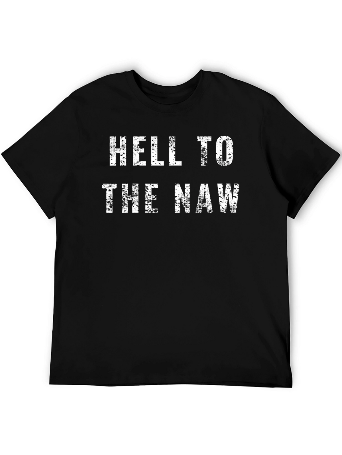 Hell to the Naw T-Shirt - Funny Slogan Tee