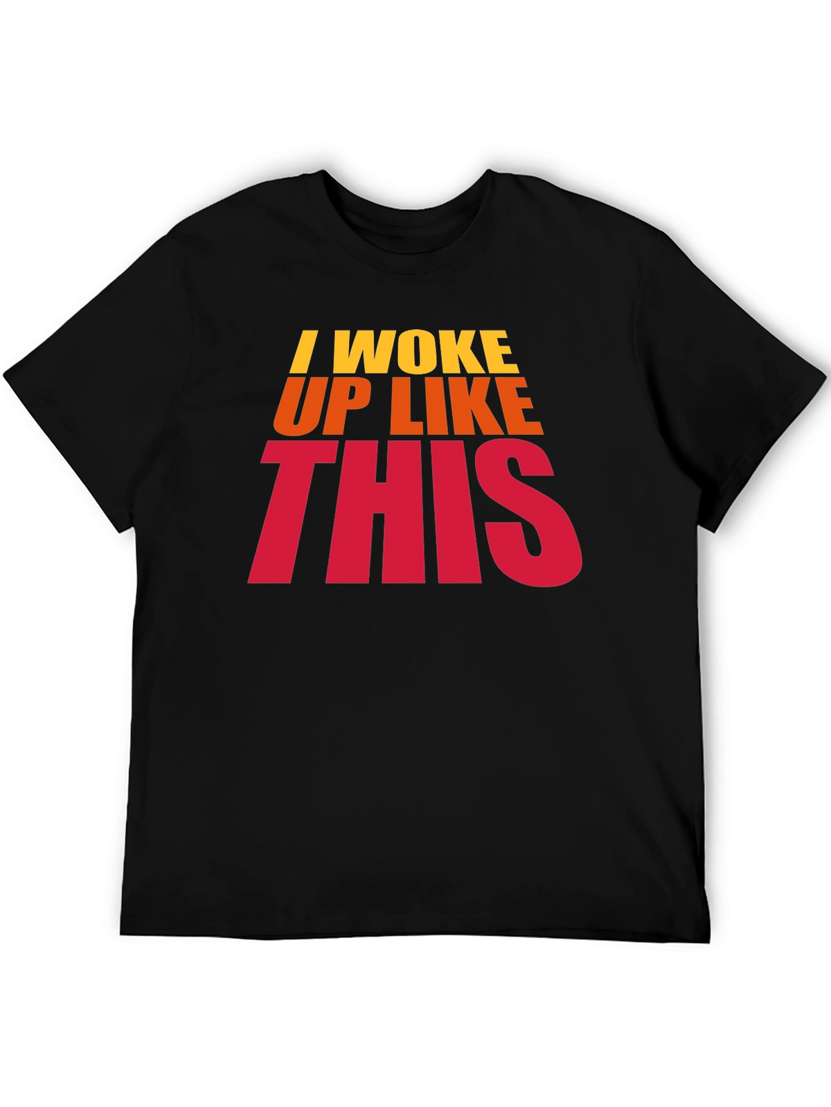 I Woke Up Like This Black Graphic T-Shirt