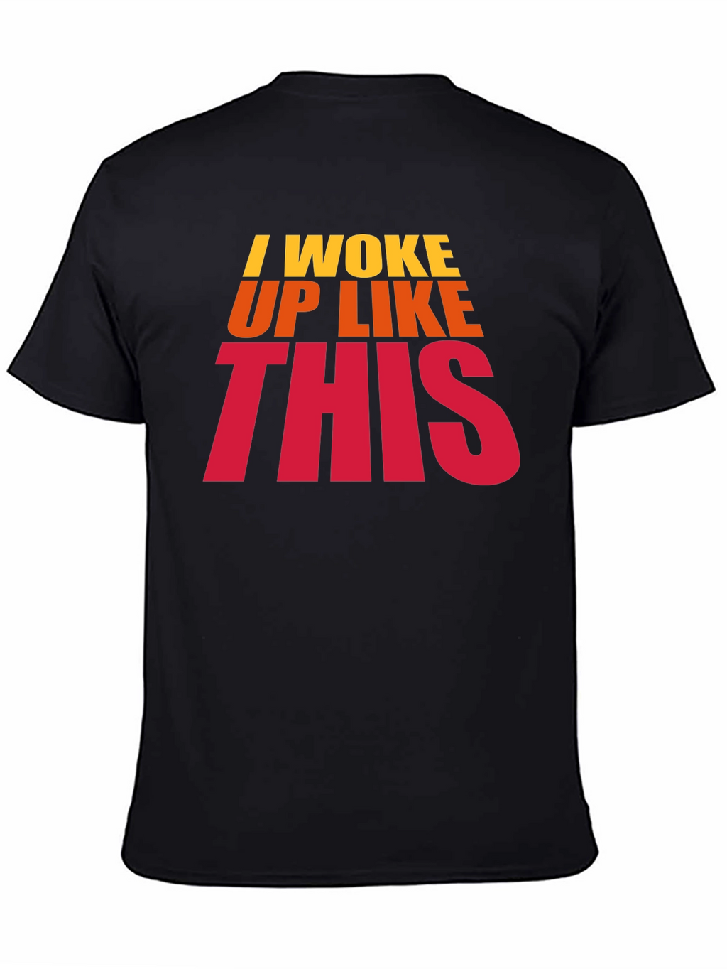 I Woke Up Like This Black Graphic T-Shirt