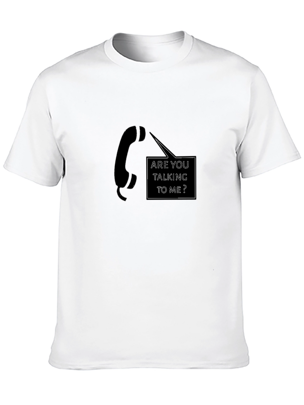 Are You Talking To Me? Graphic Tee
