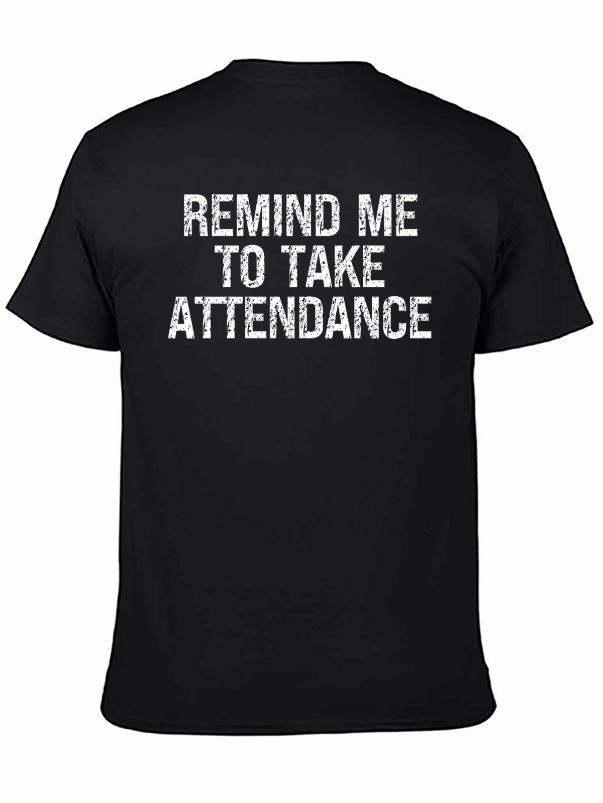 Remind Me to Take Attendance Graphic T-Shirt