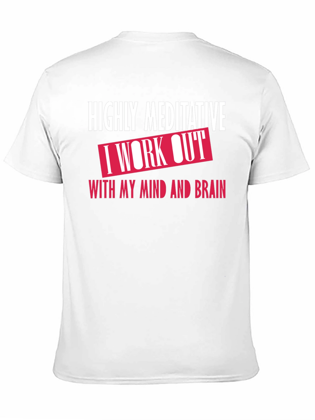 Highly Meditative Mind Workout T-Shirt