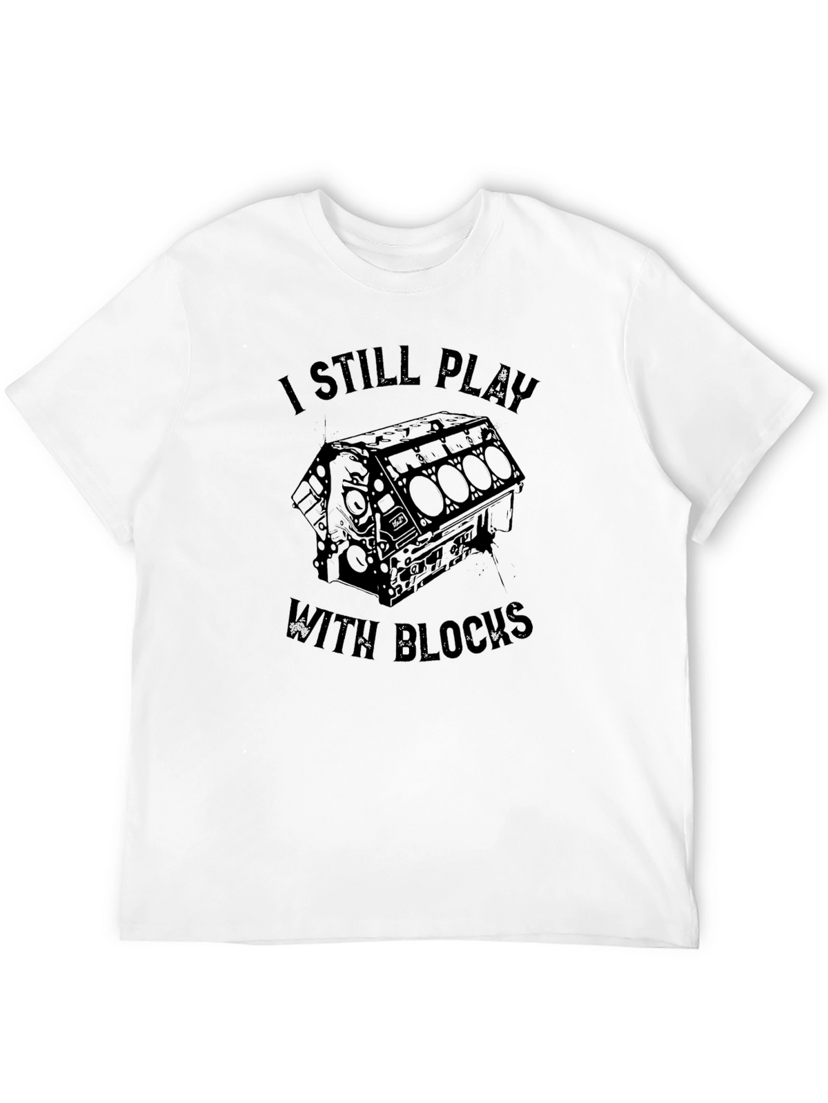 I Still Play With Blocks Funny Car Mechanic T-Shirt