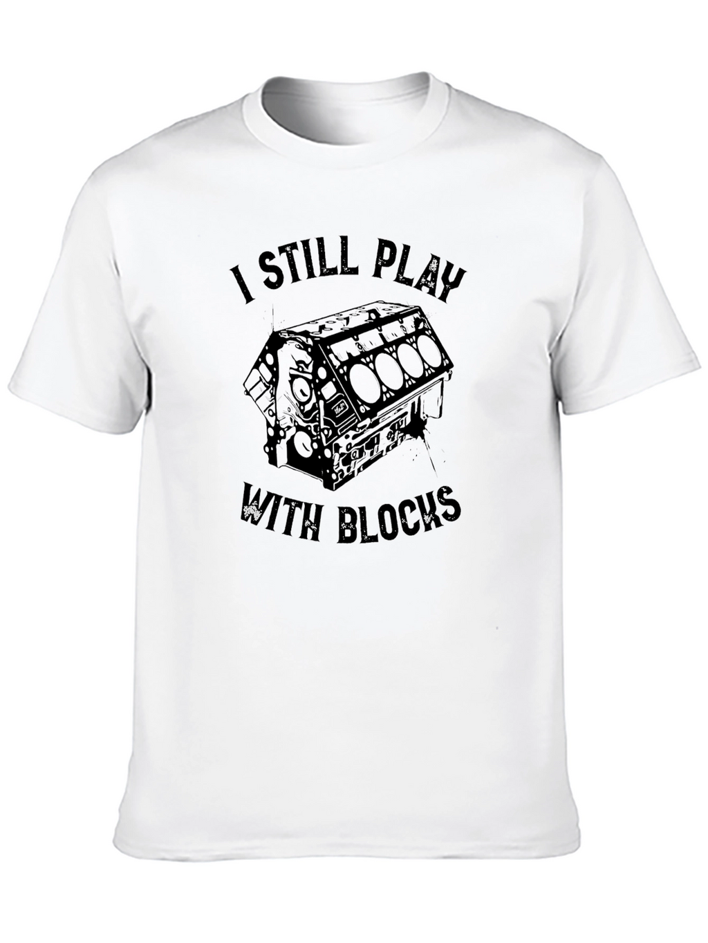 I Still Play With Blocks Funny Car Mechanic T-Shirt