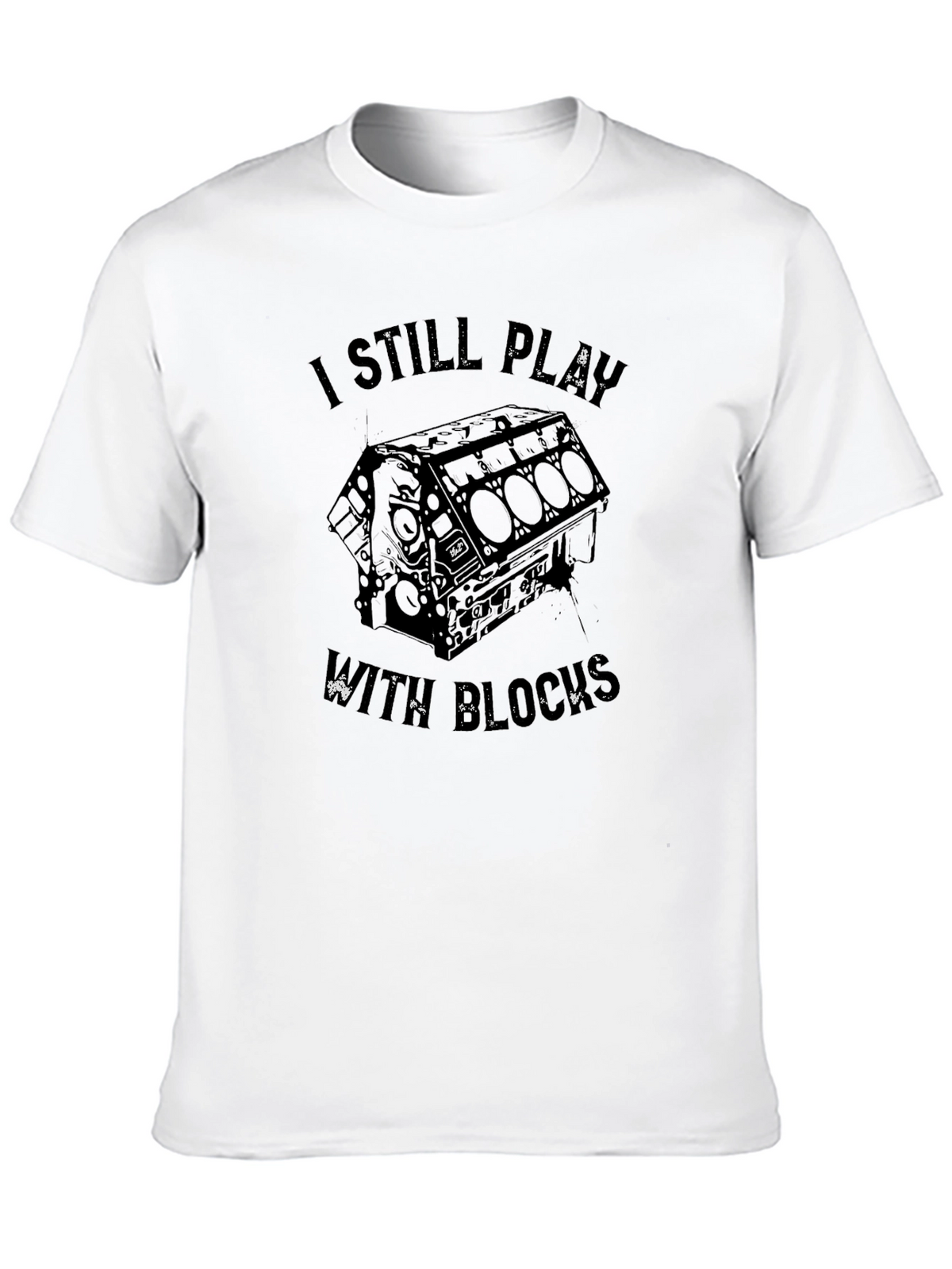 I Still Play With Blocks Funny Car Mechanic T-Shirt