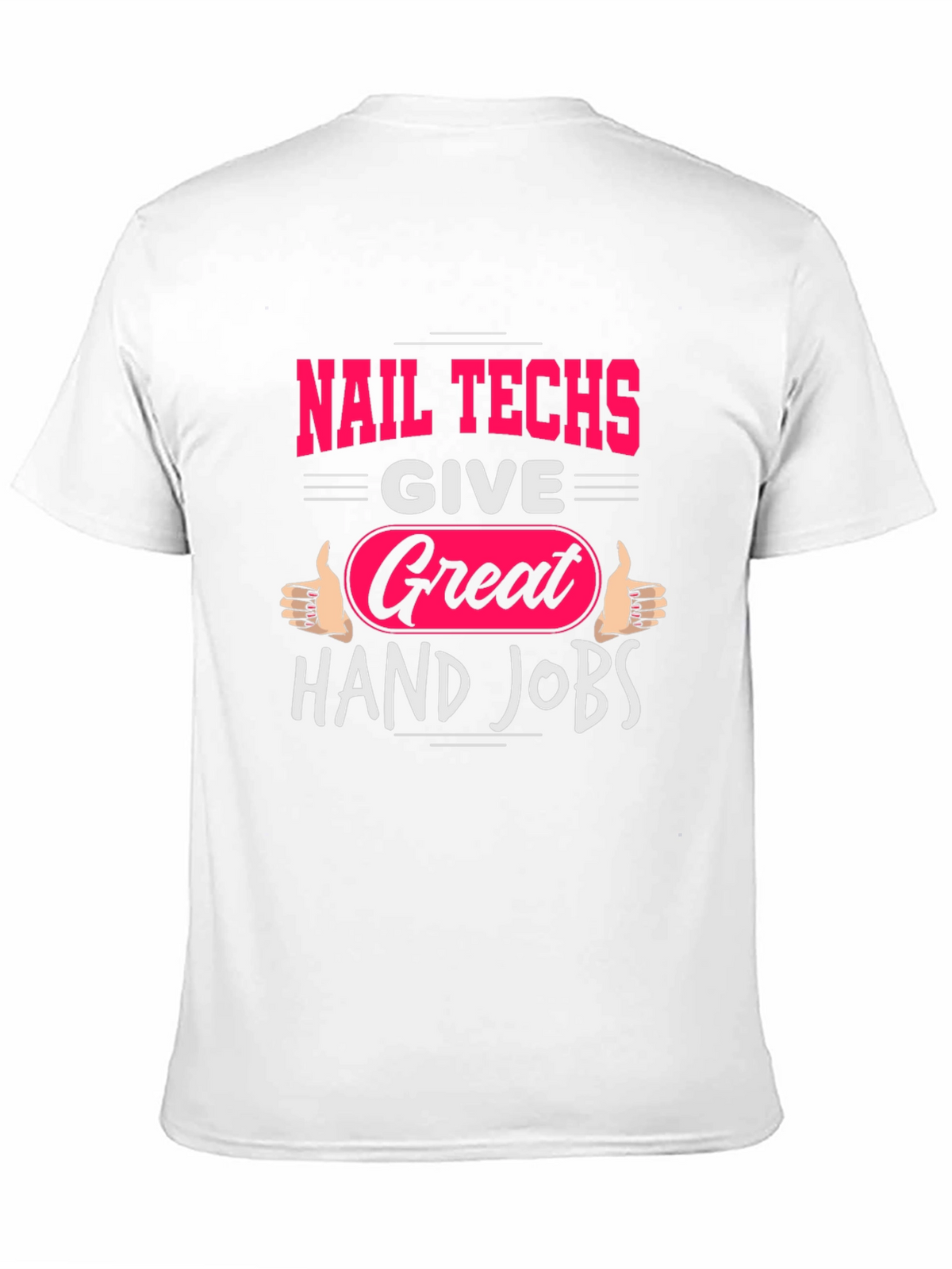 Nail Techs Great Hand Jobs Graphic T-Shirt