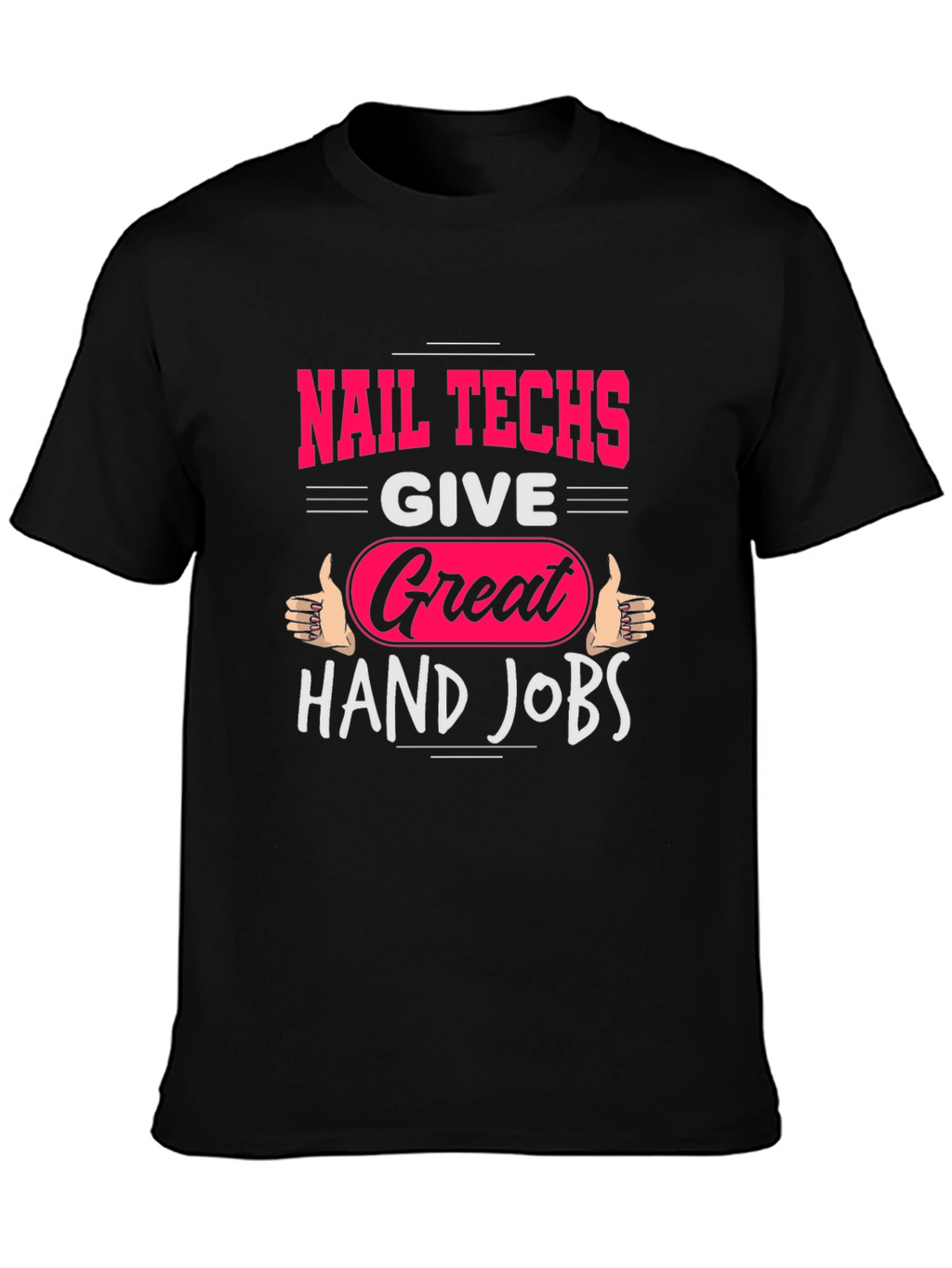 Nail Techs Great Hand Jobs Graphic T-Shirt