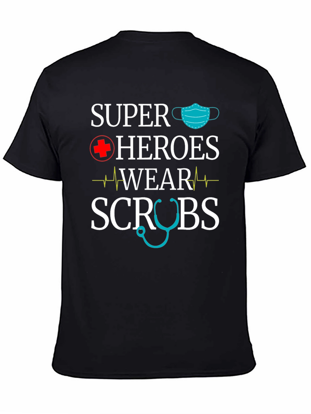 Super Heroes Wear Scrubs T-Shirt