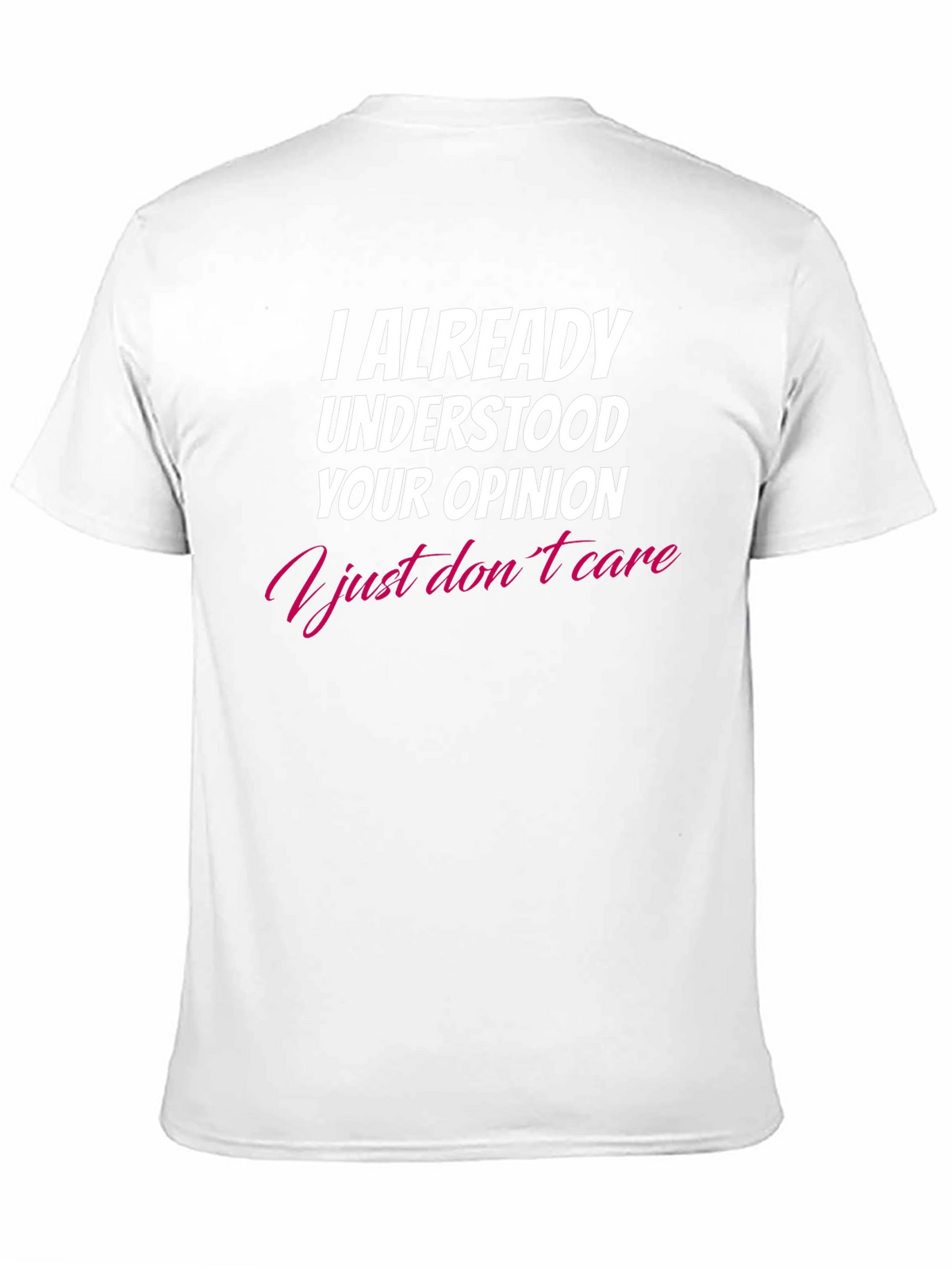 I Already Understood Your Opinion T-Shirt