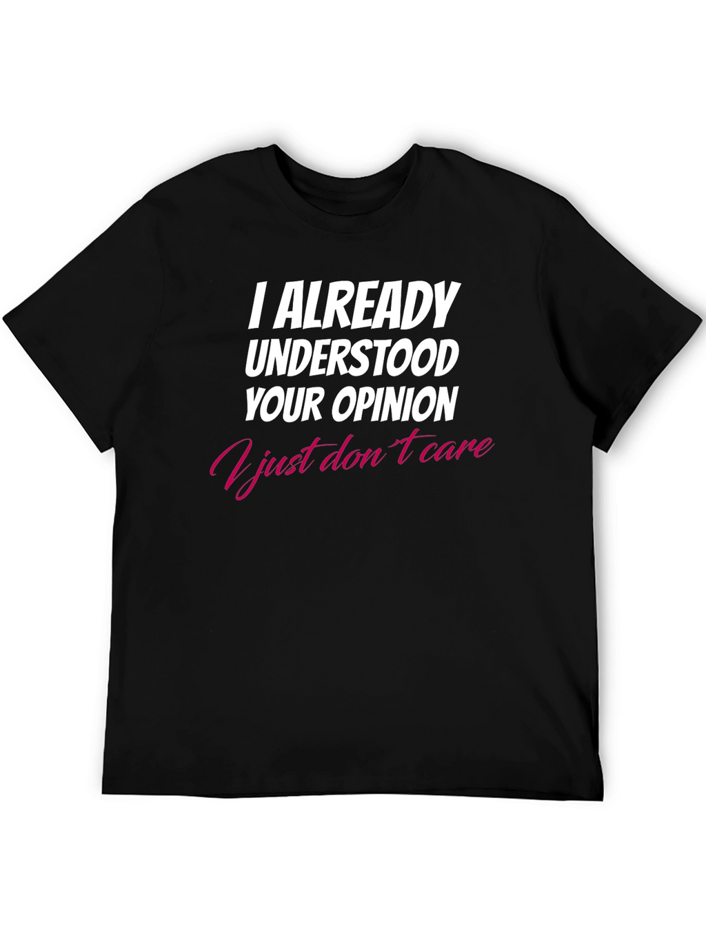 I Already Understood Your Opinion T-Shirt