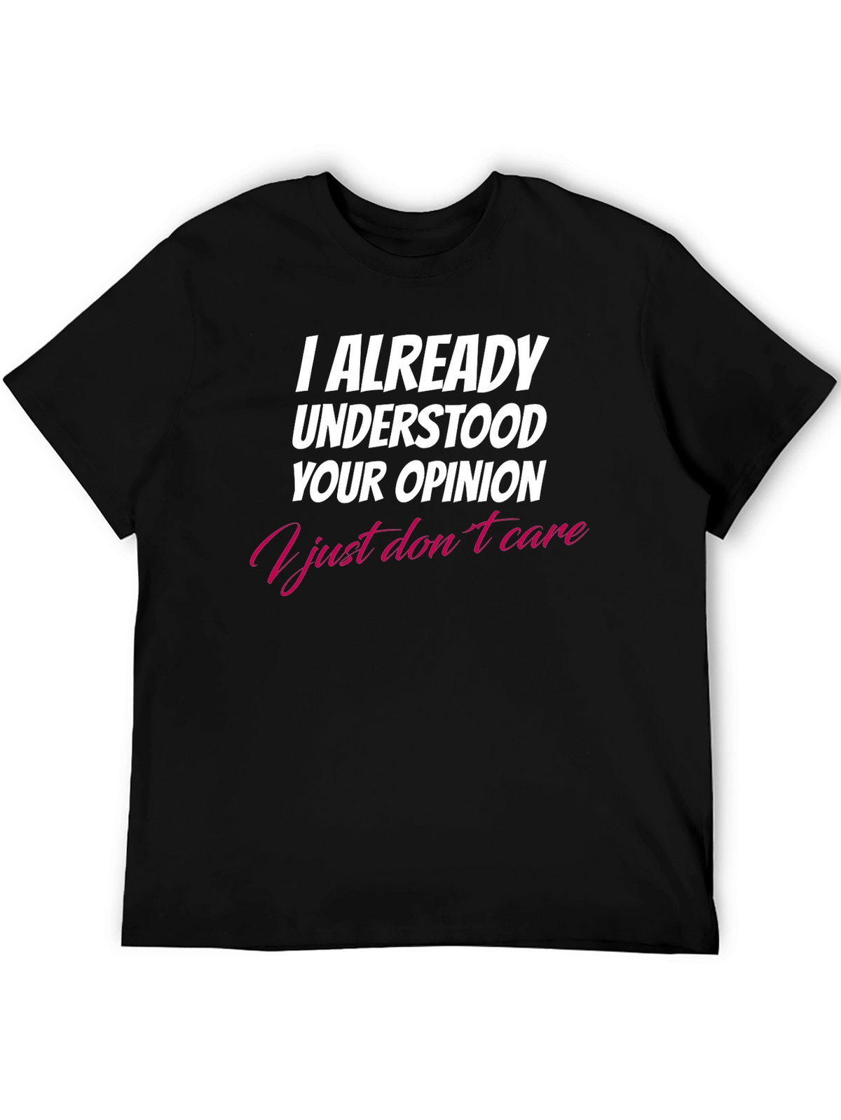 I Already Understood Your Opinion T-Shirt