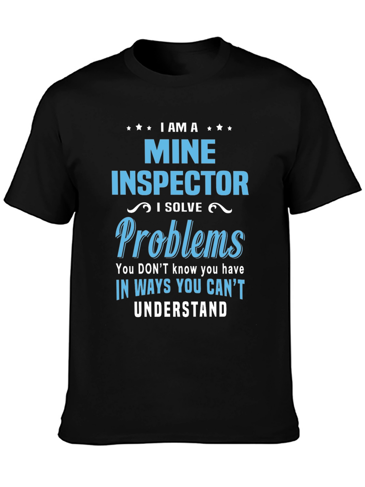 I Am A Mine Inspector T-Shirt