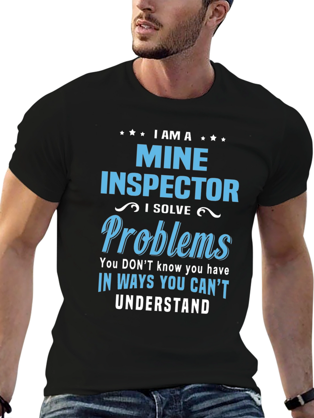 I Am A Mine Inspector T-Shirt