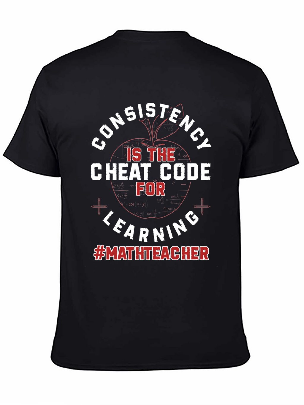 Consistency Cheat Code Math Teacher T-Shirt