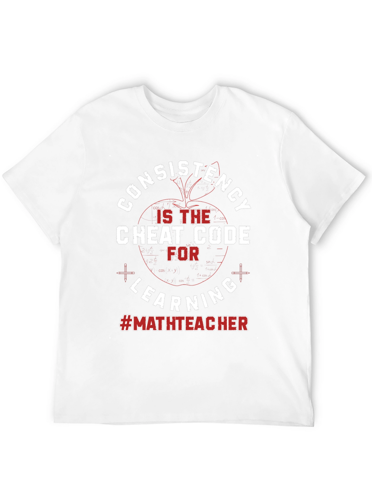 Consistency Cheat Code Math Teacher T-Shirt