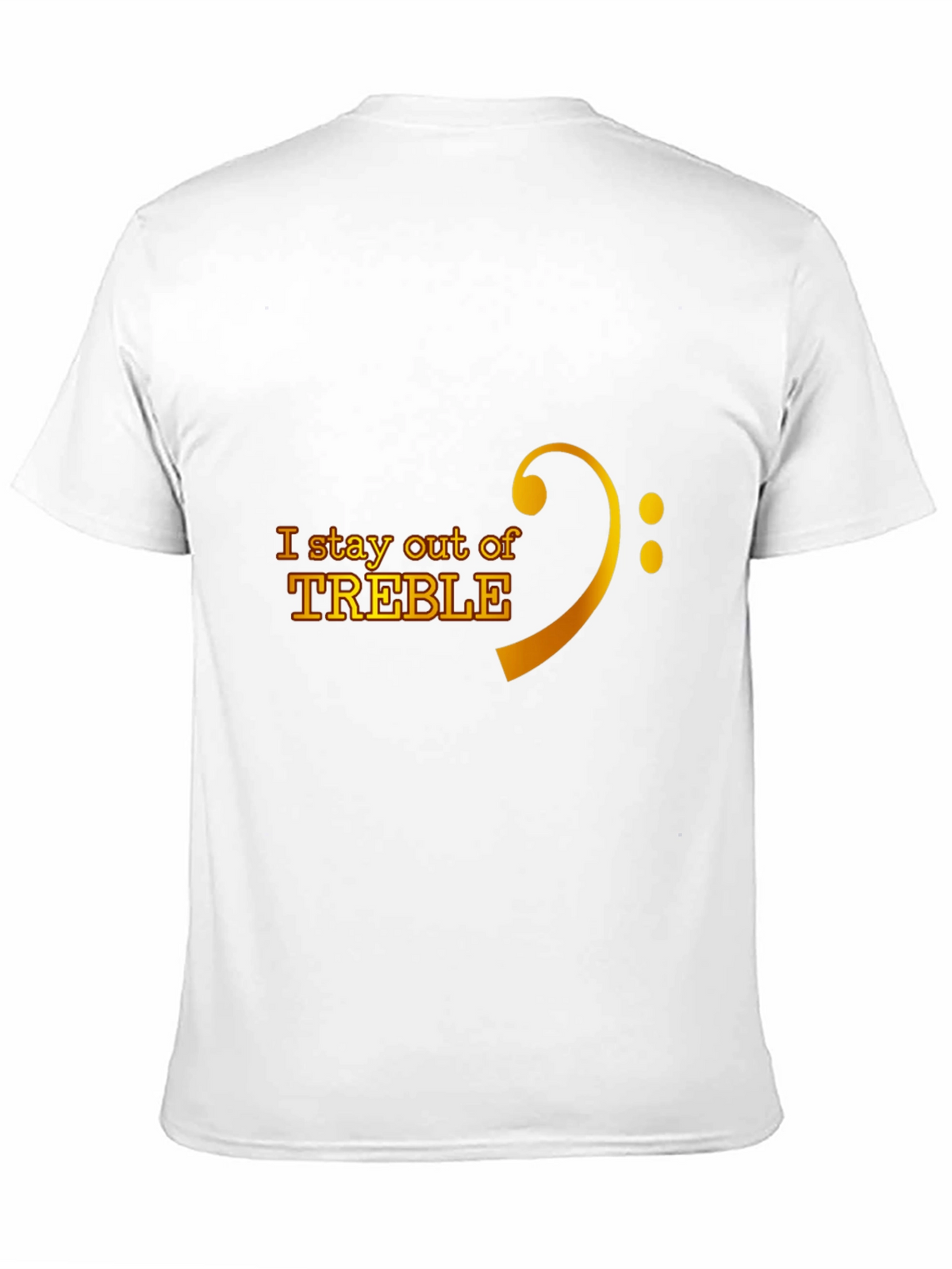 I Stay Out of Treble Music T-Shirt