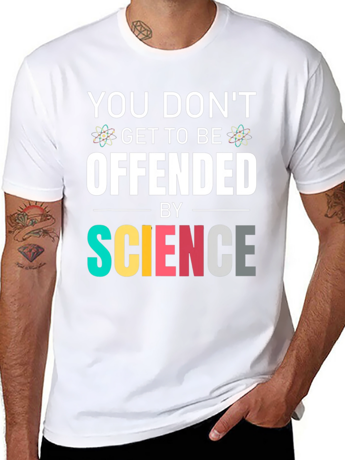 Science T-Shirt: You Dont Get To Be Offended