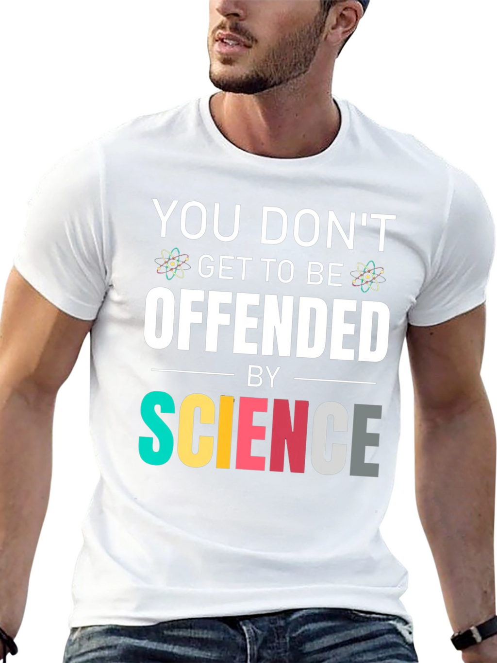 Science T-Shirt: You Dont Get To Be Offended