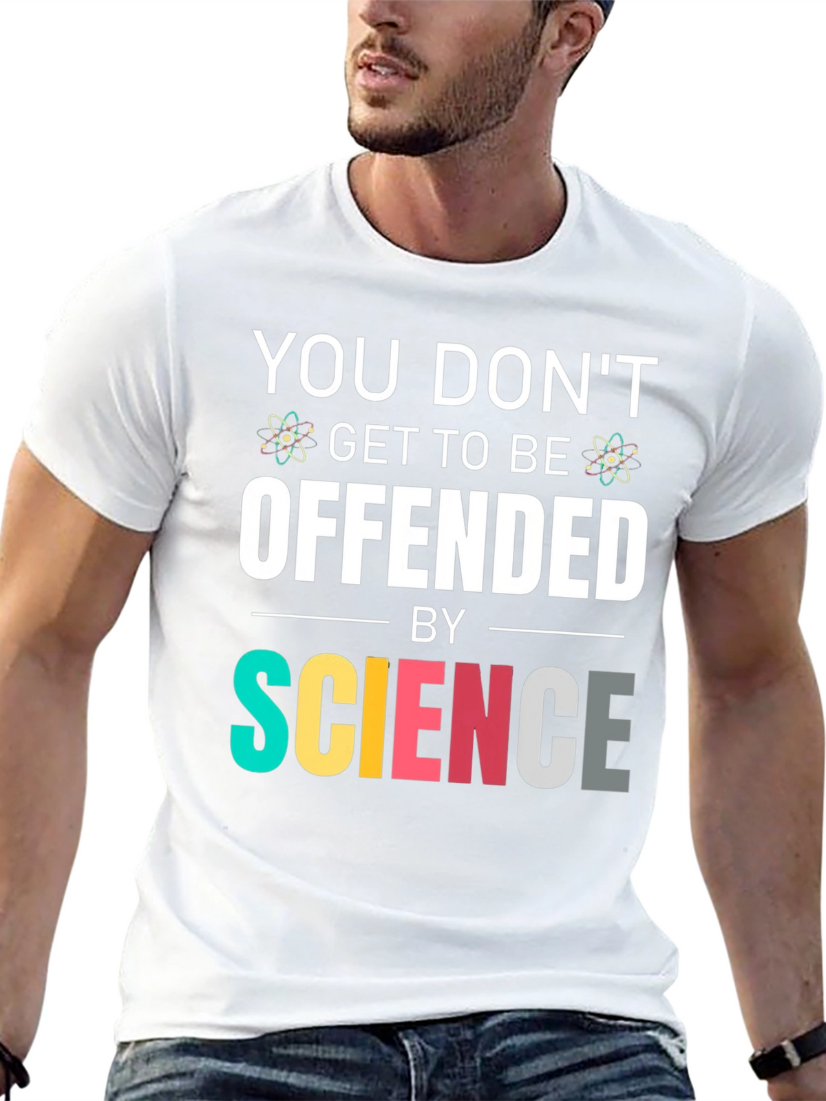 Science T-Shirt: You Dont Get To Be Offended