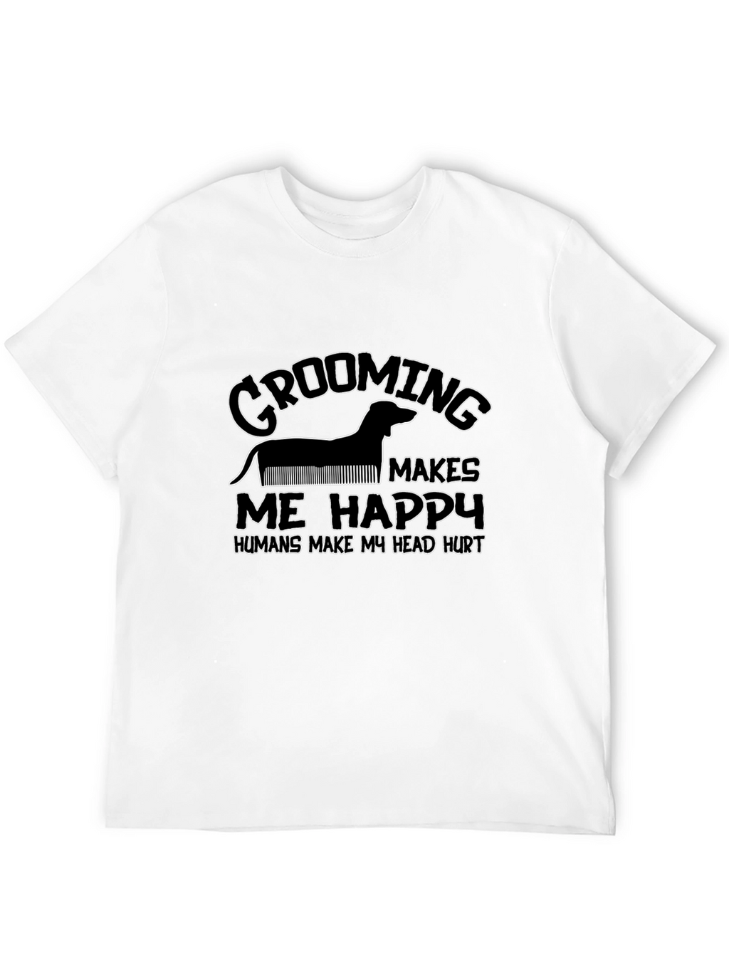 Grooming Makes Me Happy Black T-Shirt