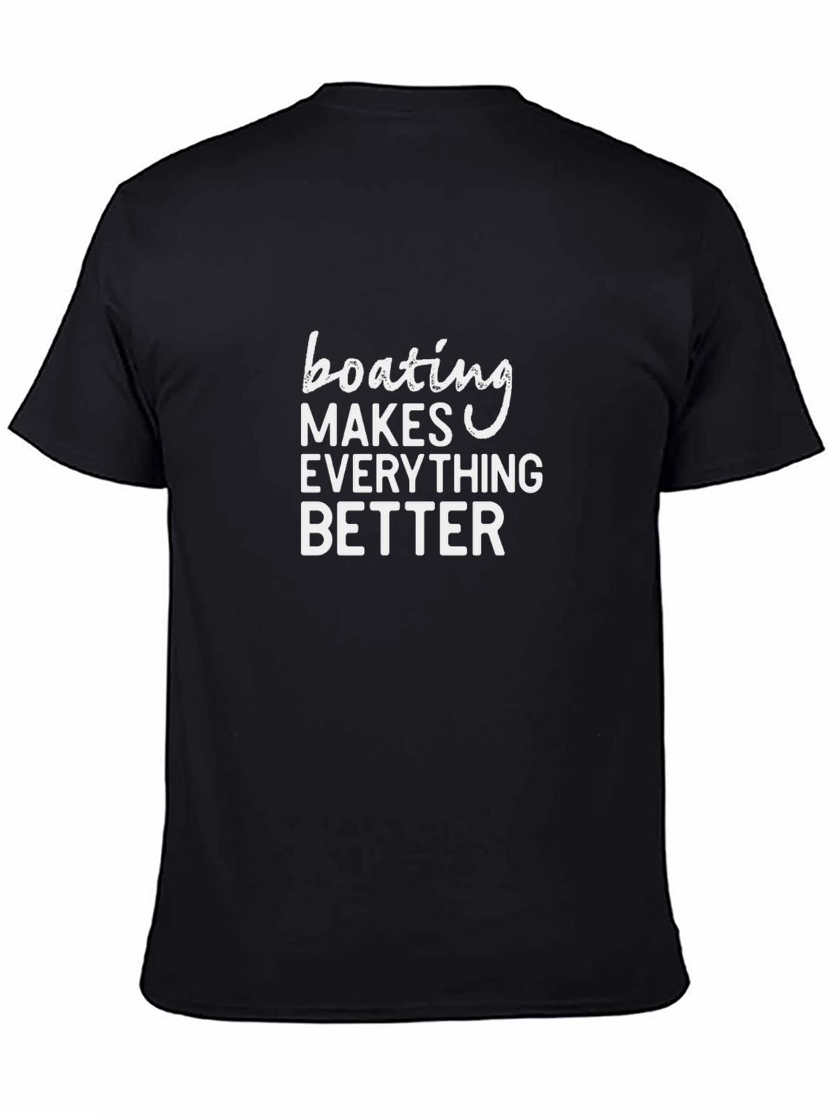 Boating Makes Everything Better T-Shirt
