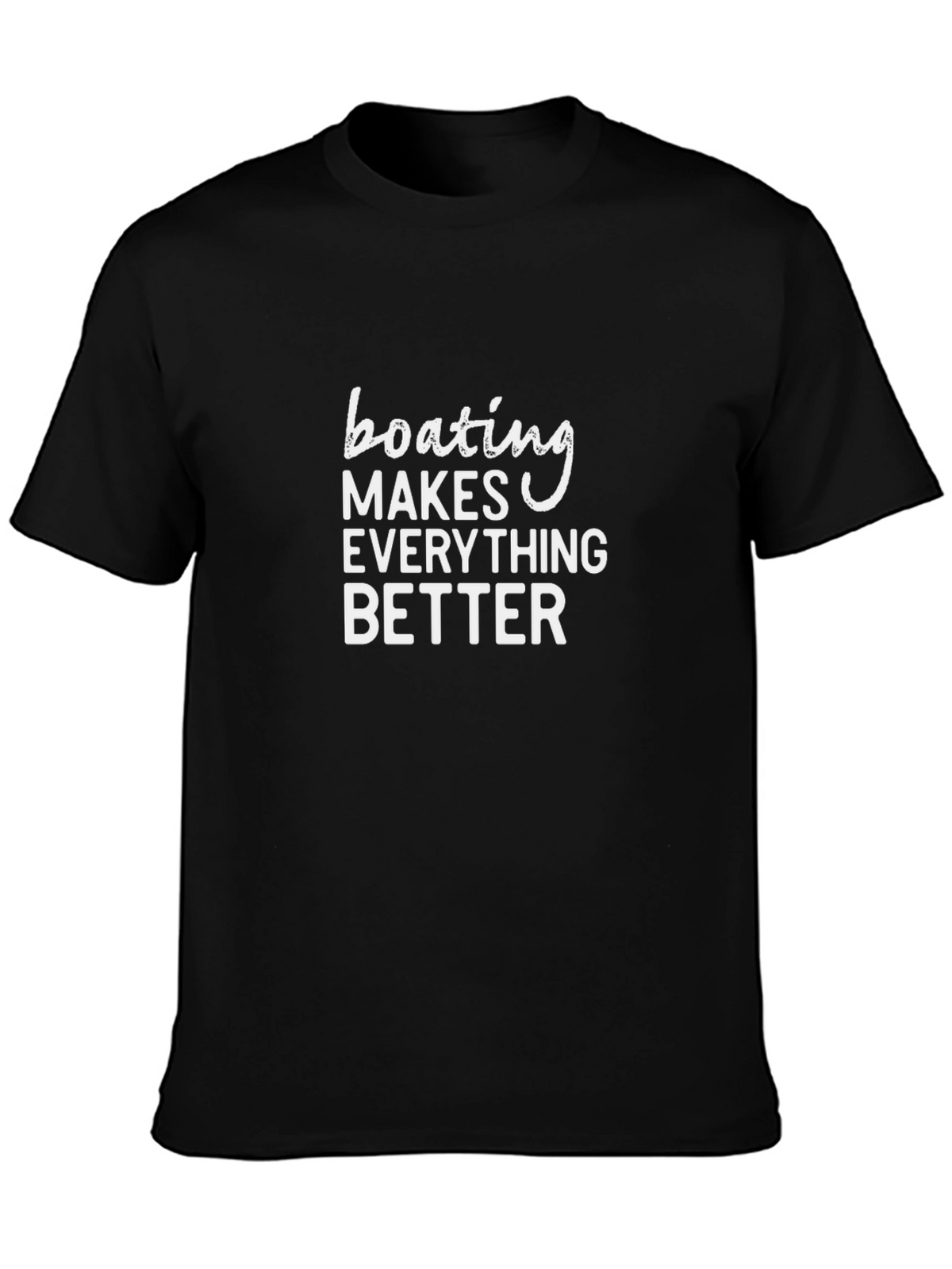 Boating Makes Everything Better T-Shirt