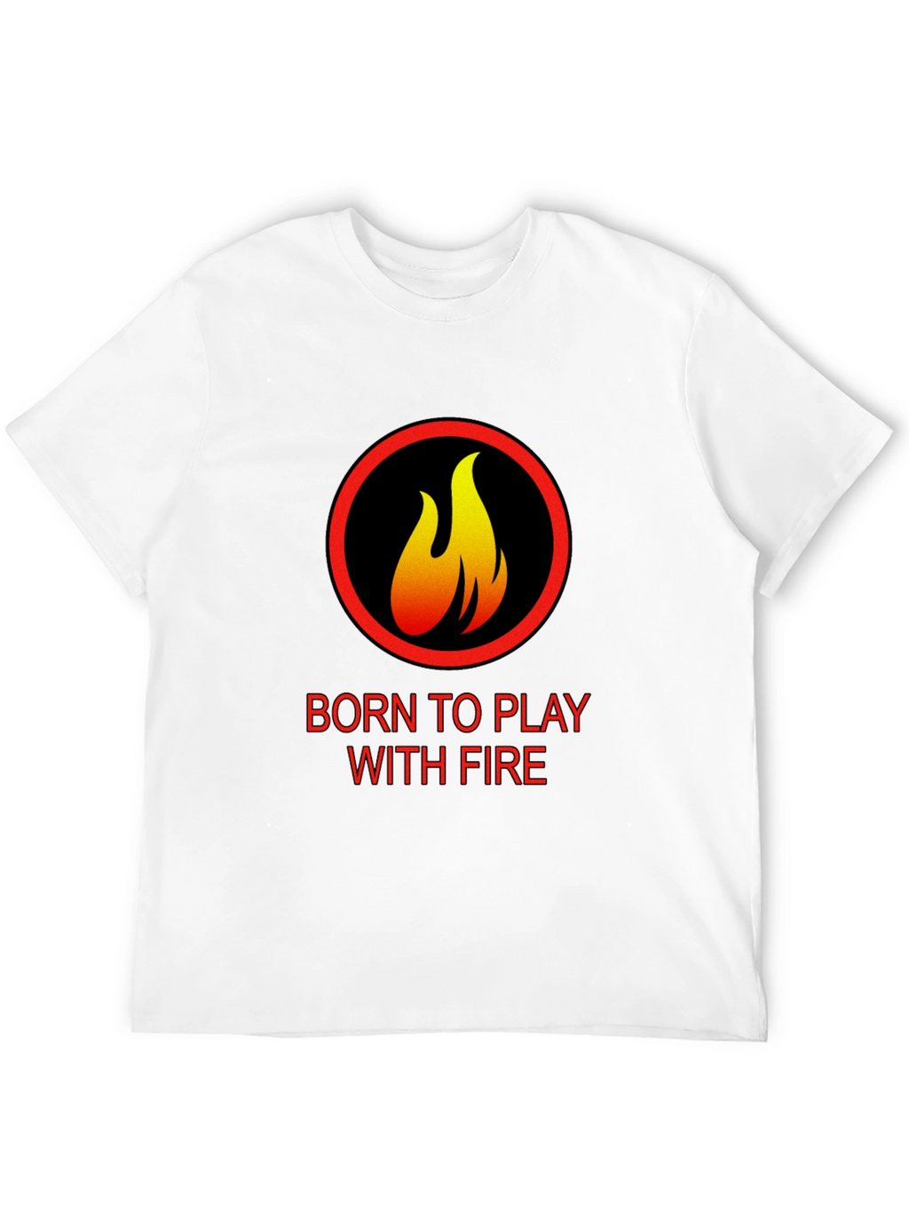 Born to Play with Fire Graphic T-Shirt