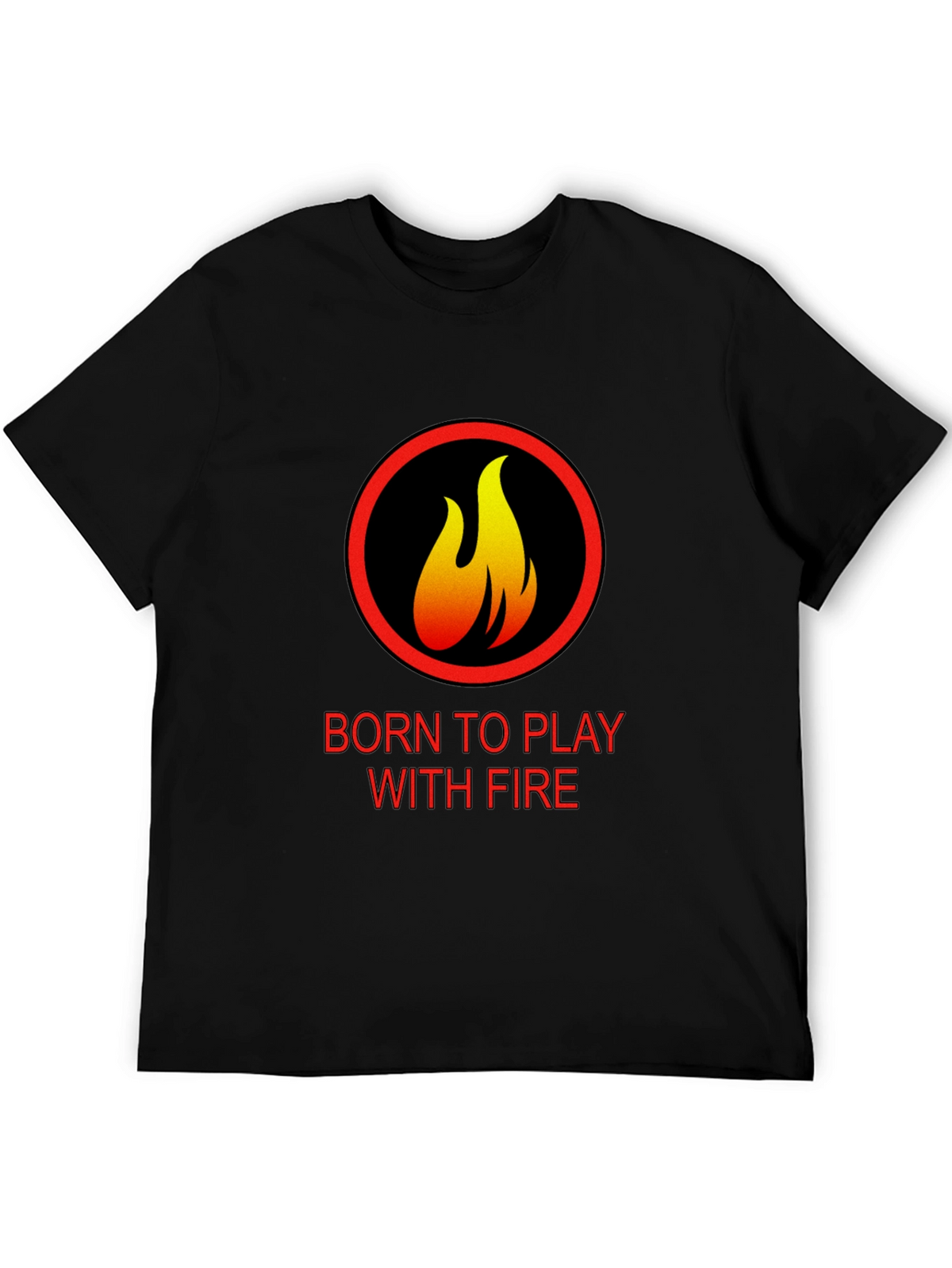 Born to Play with Fire Graphic T-Shirt