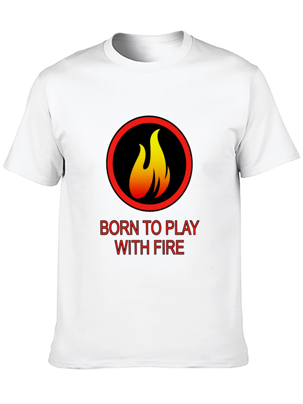 Born to Play with Fire Graphic T-Shirt