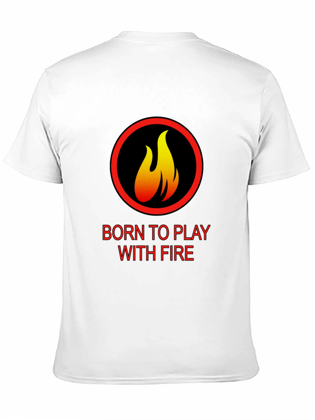 Born to Play with Fire Graphic T-Shirt