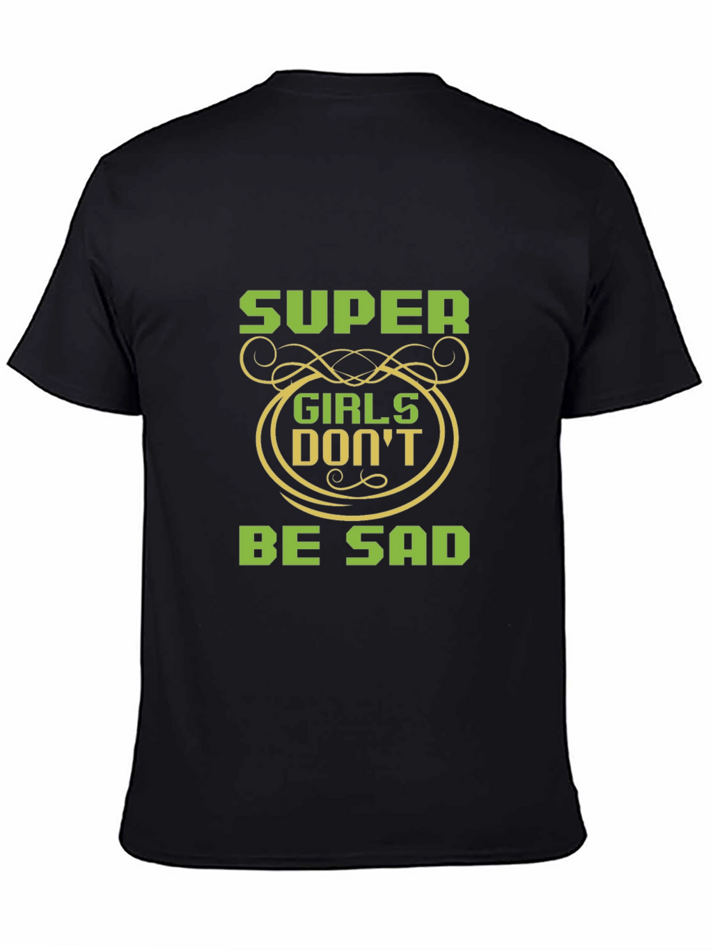 Super Girls Dont Be Sad Black T-Shirt