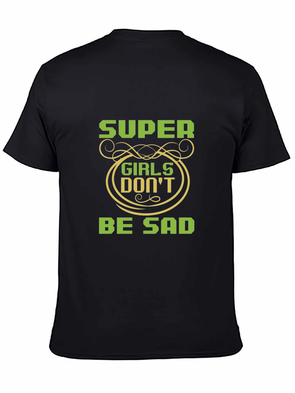Super Girls Dont Be Sad Black T-Shirt