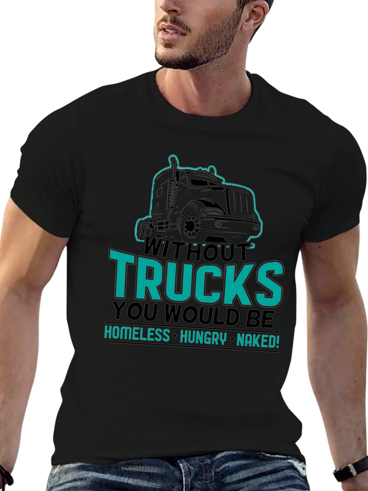 Without Trucks You Would Be Shirt