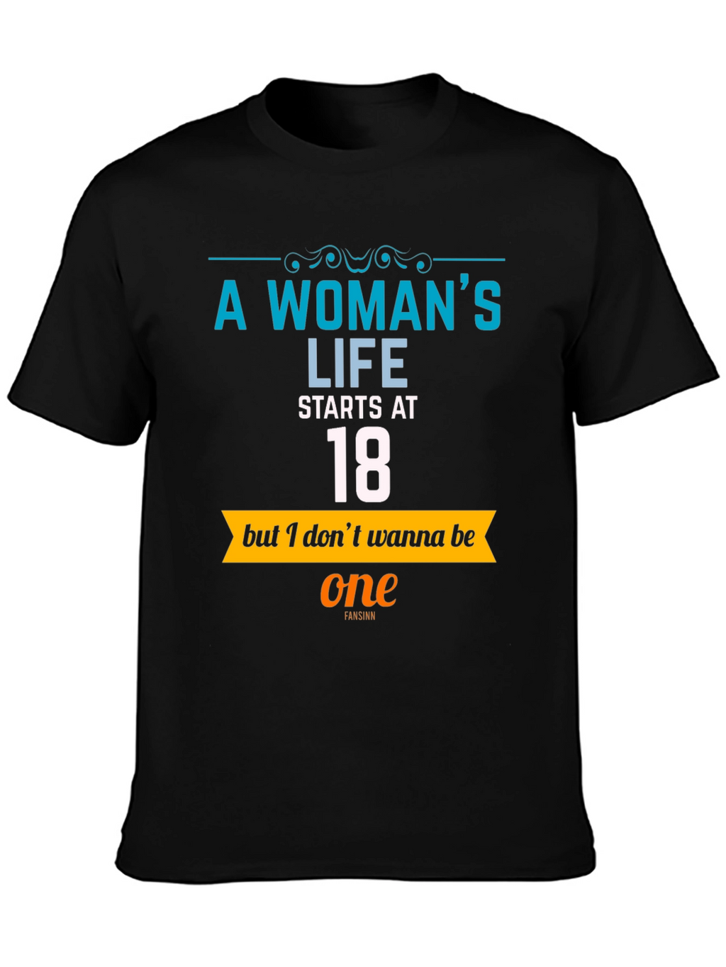 A Womans Life Starts at 18 T-Shirt