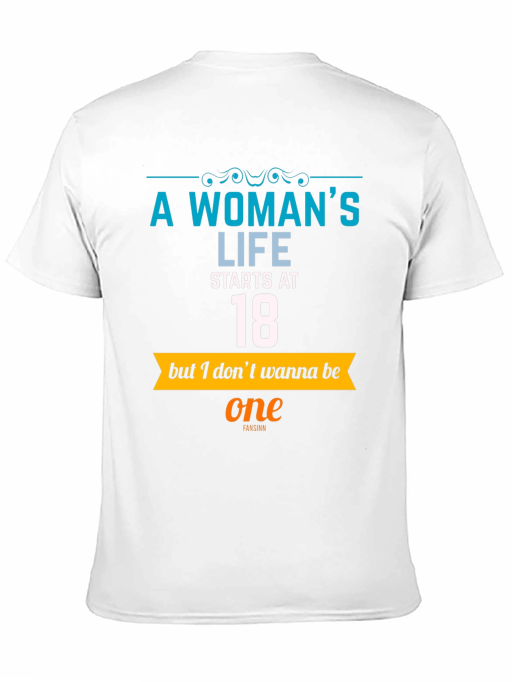 A Womans Life Starts at 18 T-Shirt
