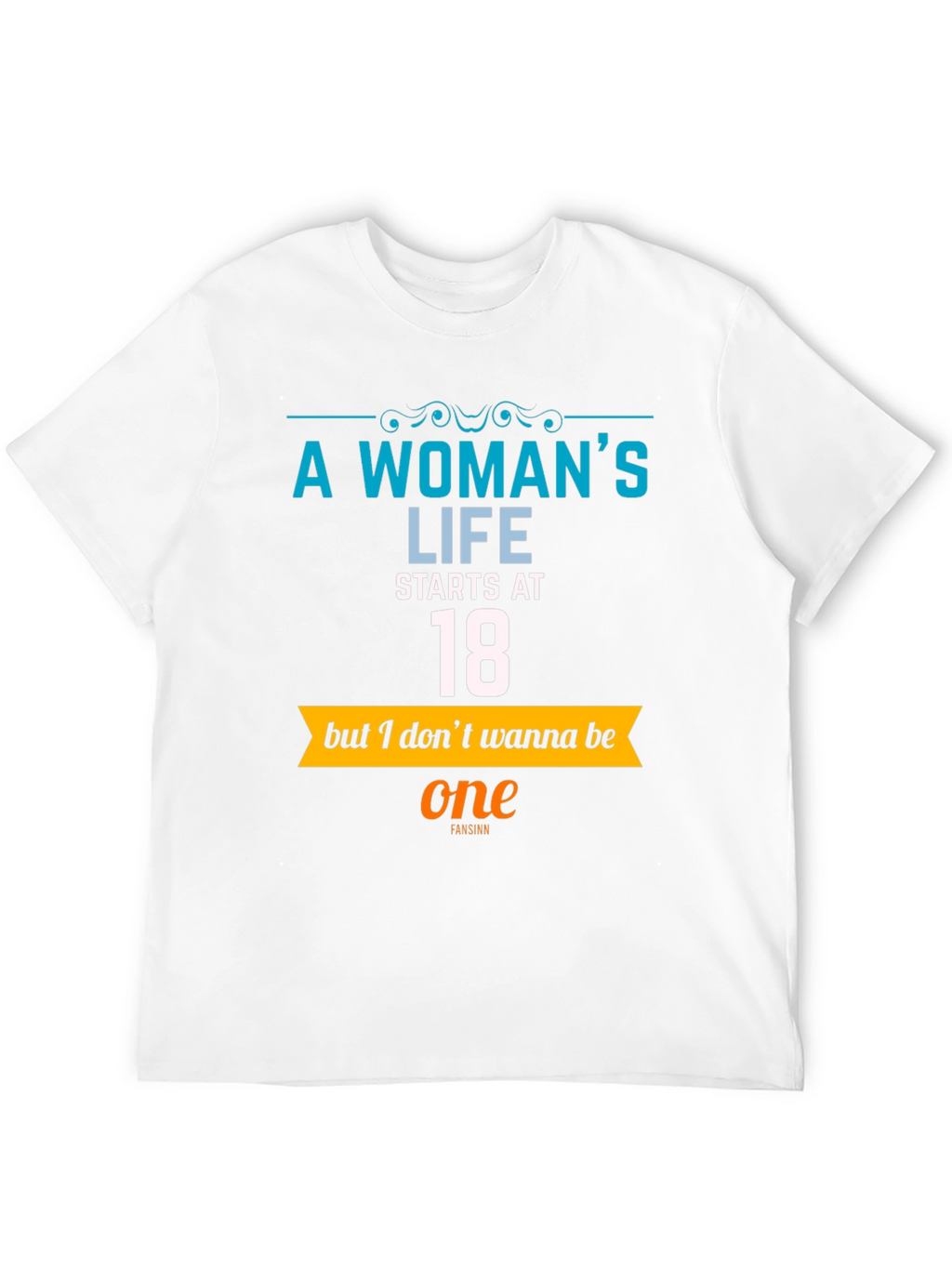 A Womans Life Starts at 18 T-Shirt