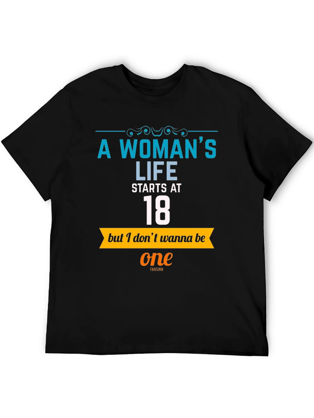 A Womans Life Starts at 18 T-Shirt