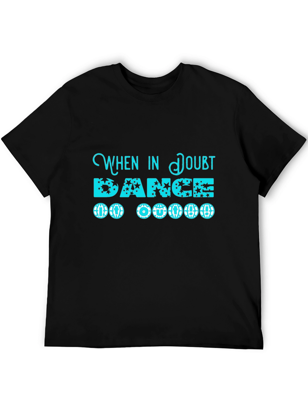 When in Doubt Dance T-Shirt