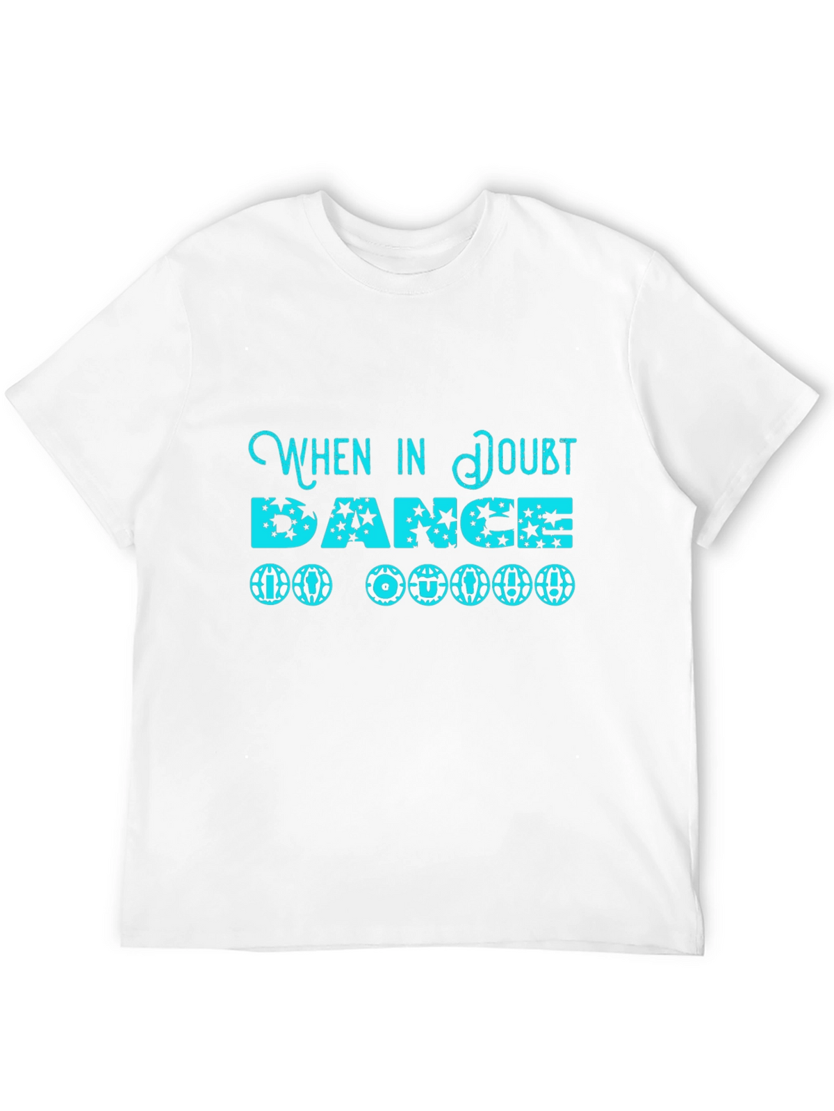 When in Doubt Dance T-Shirt
