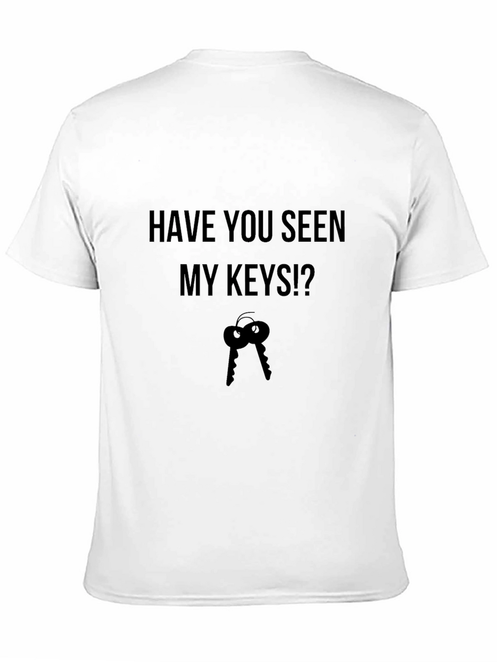 Humorous Have You Seen My Keys? Graphic Tee