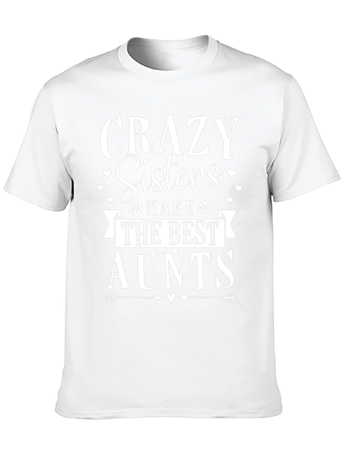 Crazy Sisters Make The Best Aunts T-Shirt