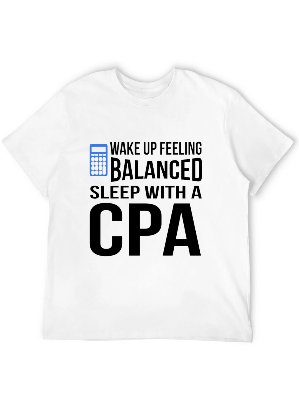 Wake Up Feeling Balanced CPA T-Shirt