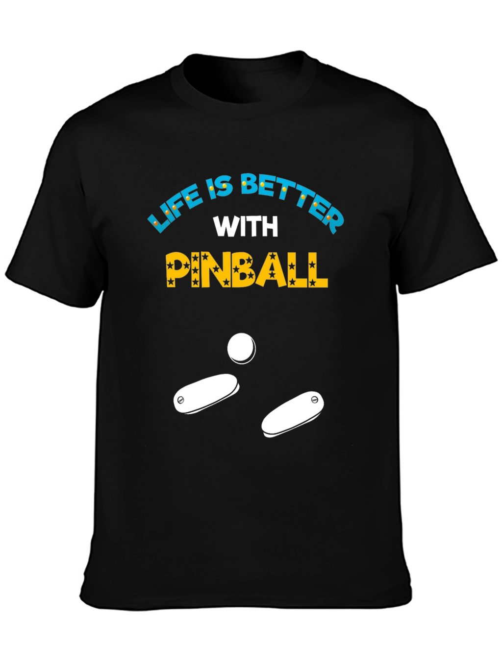 Life is Better with Pinball T-Shirt
