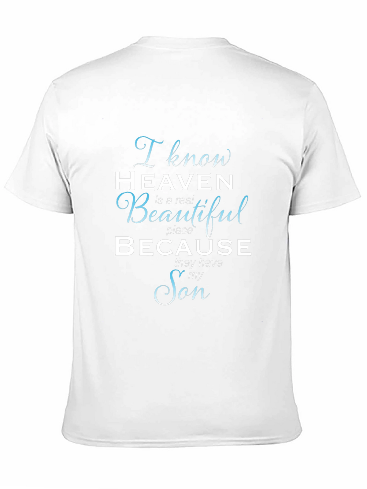 I Know Heaven T-Shirt - Memorial Son Tee