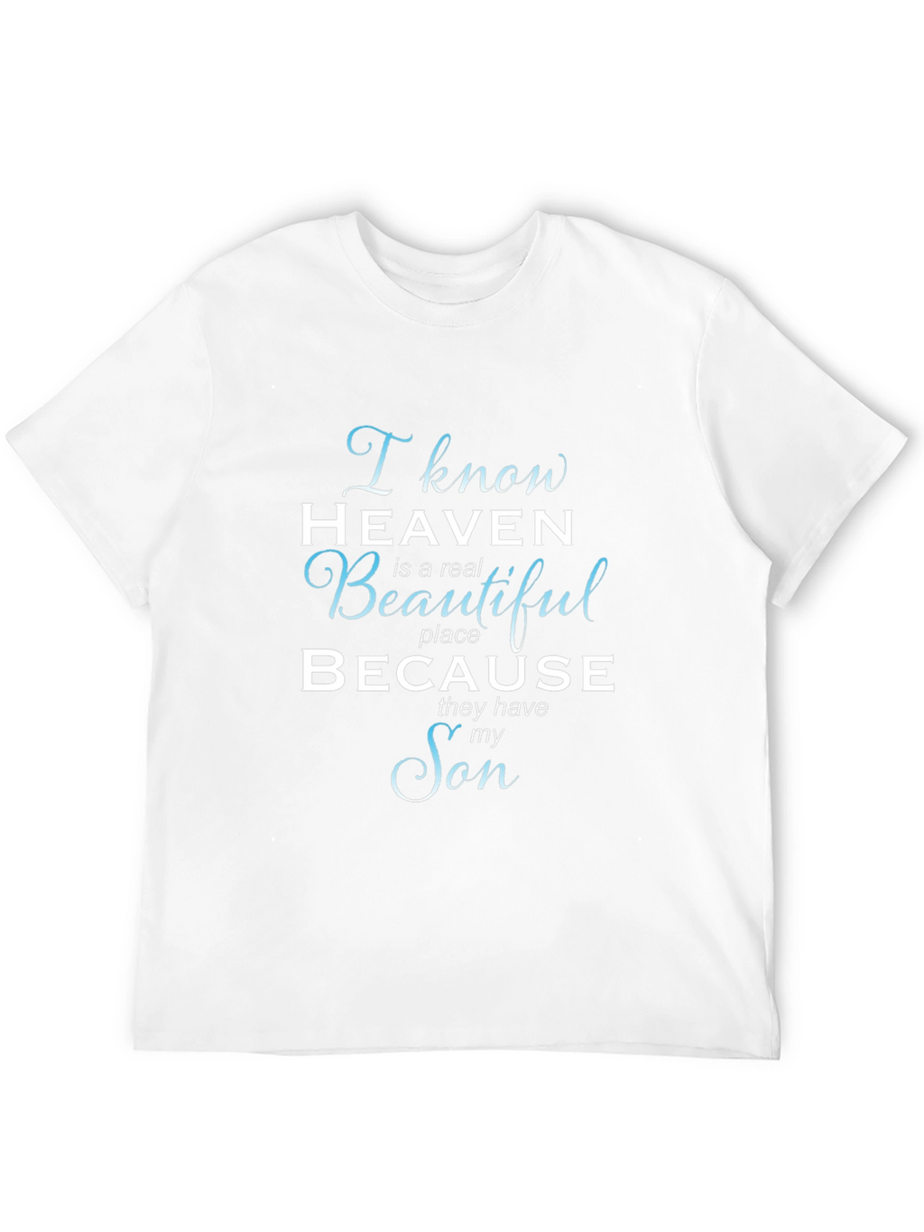 I Know Heaven T-Shirt - Memorial Son Tee