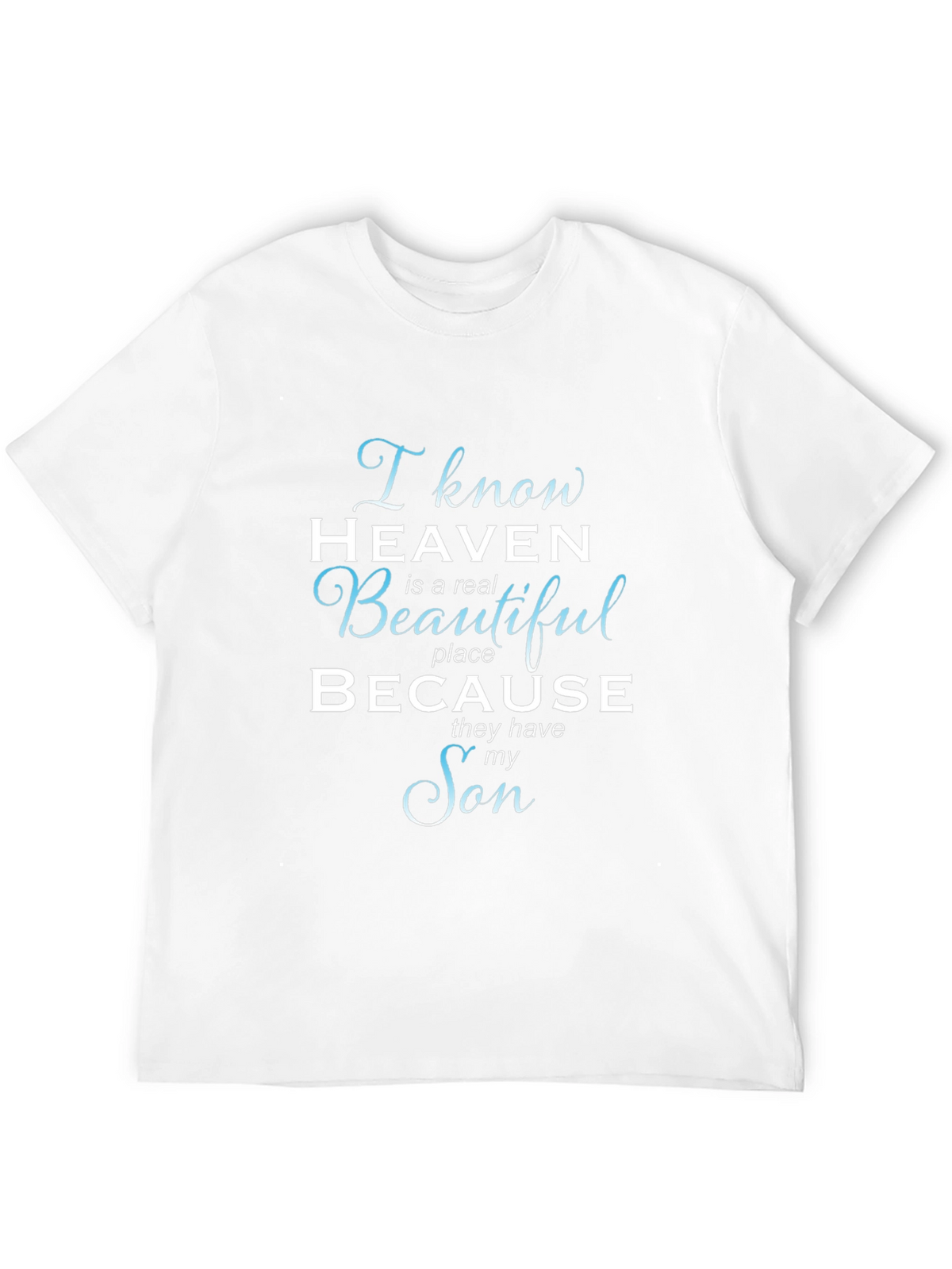 I Know Heaven T-Shirt - Memorial Son Tee