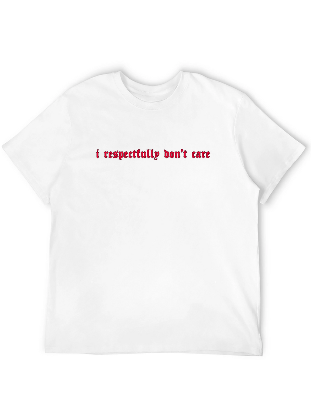 I Respectfully Dont Care Graphic Tee
