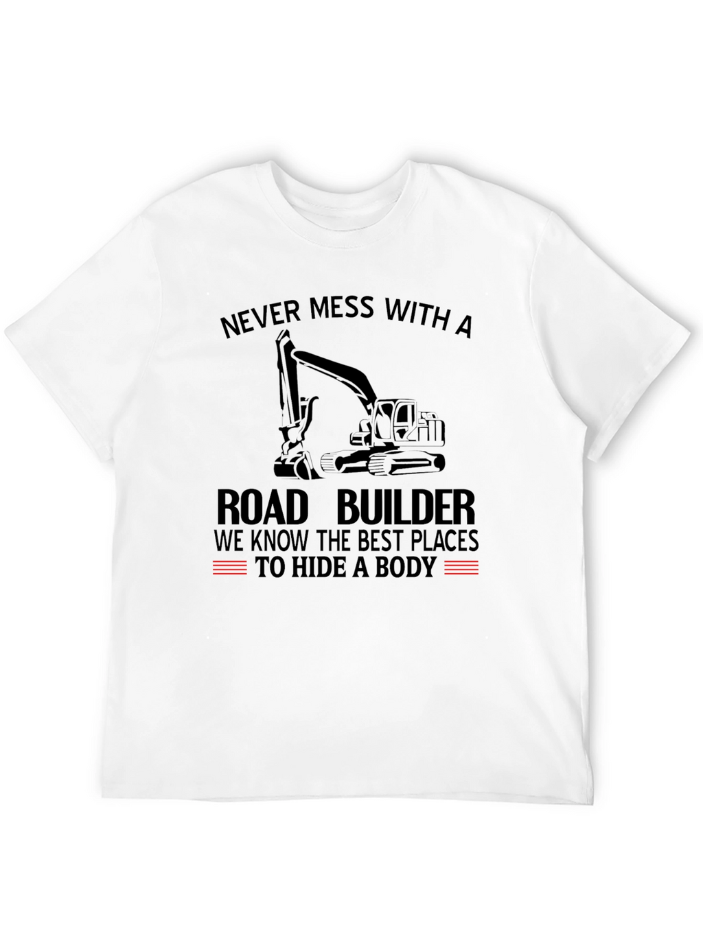 Road Builder T-Shirt - Funny Construction Tee