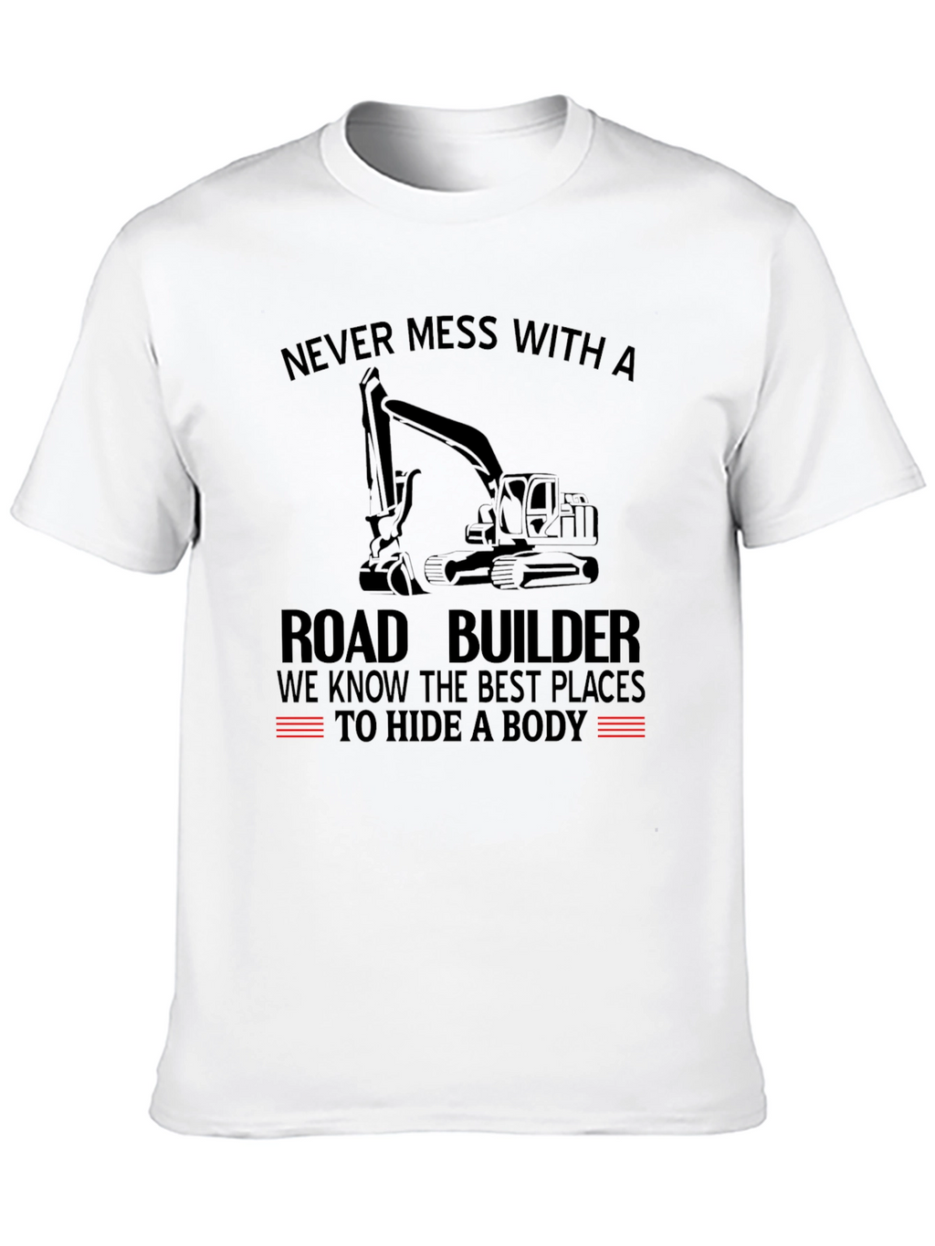 Road Builder T-Shirt - Funny Construction Tee